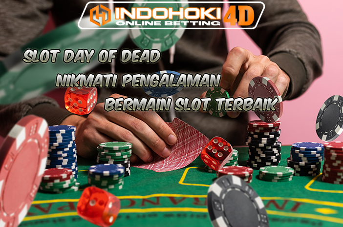 Slot Day of Dead Nikmati Pengalaman Bermain Slot Terbaik