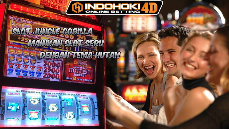 Slot Jungle Gorilla Mainkan Slot Seru dengan Tema Hutan